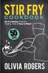 Olivia Rogers - Stir Fry Cookbook (2nd Edition)