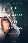 Valentina Orengo - Più in alto del giorno