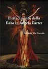 Stefania de Pascalis, Stefania de Pascalis - Il Rifacimento Della Fiaba in Angela Carter