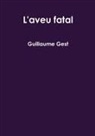 Guillaume Gest - L'Aveu Fatal