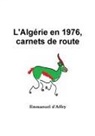 Emmanuel D'Affry - L'Algérie en 1976, carnets de route