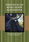 Vicente Feliu Batlle, Vicente Feliu Batlle, Andrés San Millán Rodríguez - PRÁCTICAS DE REGULACIÓN AUTOMÁTICA