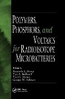 Kenneth E. Barbanel Bower, Yuri A Barbanel, Yuri A. Barbanel, George W Bohnert, George W. Bohnert, Kenneth E Bower... - Polymers, Phosphors, and Voltaics for Radioisotope Microbatteries