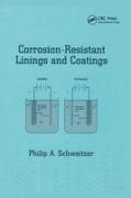 Schweitzer, P E Schweitzer, P.e. Schweitzer, P.E. Philip A. Schweitzer, Philip A. Schweitzer - Corrosion-Resistant Linings and Coatings