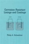 Schweitzer, P E Schweitzer, P.E. Schweitzer, P.E. Philip A. Schweitzer, Philip A. Schweitzer - Corrosion-Resistant Linings and Coatings