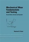Raymond G Bayer, Raymond G. Bayer, Raymond G. (Tribology Consultant Bayer, Raymond J Bayer, Raymond J. Bayer, Bayer Raymond G. - Mechanical Wear Fundamentals and Testing, Revised and Expanded