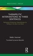 Stefan Hammel, Stefan (Leader Hammel, Hammel Stefan - Therapeutic Interventions in Three Sentences Reshaping Ericksonian Hypnotherapy By Talking to the Brain and Body
