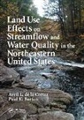 Paul K Barten, Paul K. Barten, Avril L de la Cretaz, Avril L. de la Cretaz, Avril L. Barten De La Cretaz - Land Use Effects on Streamflow and Water Quality in the Northeastern