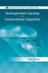 Steven Abney - Semisupervised Learning for Computational Linguistics