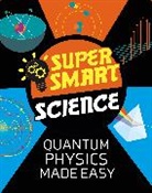 Dr Vincent Tobin, Vincent Tobin - Super Smart Science: Quantum Physics Made Easy