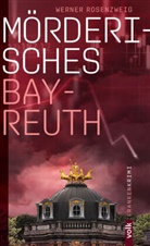 Werner Rosenzweig - Mörderisches Bayreuth