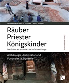 Susanne Bickel - Räuber - Priester - Königskinder. Die Gräber KV 40 und KV 64 im Tal der Könige