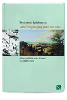 Benjamin Spielmann - "Im Übrigen ging man zu Fuss"