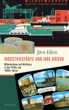 Jörn Eiben, Jörn Eiben - Industriestädte und ihre Krisen