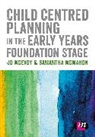 Author, Jo McEvoy, Jo (Huddersfield University Mcevoy, Jo Mcmahon Mcevoy, Samantha Mcmahon, McMahon Samantha - Child Centred Planning in the Early Years Foundation Stage