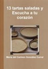 Maria del Carmen Gonzalez Curral, María del Carmen González Curral - 13 Tartas Saladas y Escucha a Tu Corazón