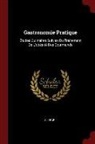 Ali-Bab - Gastronomie Pratique: Études Culinaires Suivies Du Traitement de l'Obésité Des Gourmands