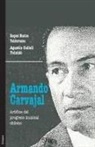 Raquel Bustos Valderrama, Agustin Cullell Teixido - Armando Carvajal. Artifice del Progreso Musical Chileno