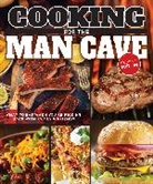 Editors of Fox Chapel Publishing - Cooking for the Man Cave, 2nd Edn