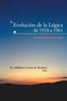Adalberto Garcia De Mendoza - La Evolucion de La Logica de 1910 a 1961