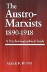 Mark E Blum, Mark E. Blum - The Austro-Marxists 1890-1918