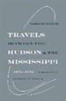Moritz Busch, Norman H Binger, Norman H. Binger - Travels Between the Hudson and the Mississippi