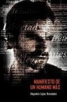 Alejandro L. Pez Hern Ndez, Alejandro Lopez Hernandez - Manifiesto de Un Humano Mas