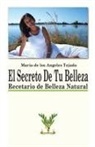 Maria De Los Angeles Tejada - El Secreto de Tu Belleza
