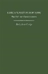 Betty Jean Craige - Lorca''s Poet in New York