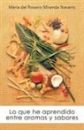 Mar a. Del Rosario Miranda Navarro, Maraia Del Rosario Mi Navarro - Lo Que He Aprendido Entre Aromas y Sabores