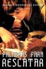 Manuel Rodr Guez Espejo, Manuel Rodriguez Espejo - Palabras Para Rescatar