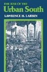Lawrence H Larsen, Lawrence H. Larsen, Lawrence Harold Larsen - The Rise of the Urban South