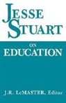 J R Lemaster, J. R. Lemaster, J.R. LeMaster - Jesse Stuart on Education