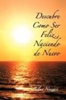 Thelma Nozzaci - Descubre Como Ser Feliz., Naciendo de Nuevo