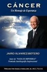 Jairo Alvarez Botero, Jairo Lvarez-Botero - C Ncer Un Mensaje de Esperanza