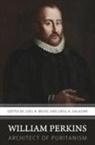 Joel R. Beeke, Greg Salazar - William Perkins: Architect of Puritanism