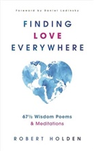 Robert Holden, Holden Robert - Finding Love Everywhere