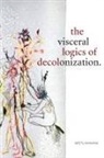 Neetu Khanna - Visceral Logics of Decolonization