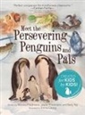 Jasper Friedmann, Moorea Friedmann, Betty Ng - Meet the Persevering Penguins and Pals