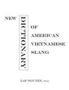 Lap Nguyen - New Dictionary of American-Vietnamese Slang: Tu Dien Tieng Long My-Viet