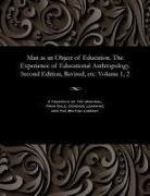 Various - Man as an Object of Education. the Experience of Educational Anthropology. Second Edition, Revised, Etc. Volume 1, 2
