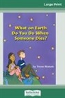Trevor Romain - What on Earth do You do When Someone Dies? (16pt Large Print Edition)