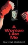 Francine Rodriguez - A Woman Like Me