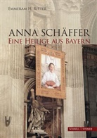 Emmeram H Ritter, Emmeram H. Ritter - Anna Schäffer. Eine Heilige aus Bayern