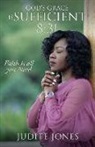 Judite Jones - God's Grace is Sufficient 8: 31: Faith is all you Need