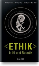 Christop Bartneck, Christoph Bartneck, Christop Lütge, Christoph Lütge, Alan Wagner, Alan R. Wagner... - Ethik in KI und Robotik