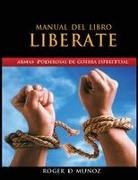 ROGER Dejesus Munoz Caballero, Roger Dejesus Muñoz Caballero - Manual Del Libro Liberate