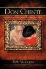 R. H. Velásquez, Velsquez R. H. Velsquez, R. H. Velasquez - Don Chente