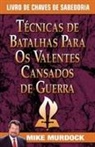 Mike Murdock - Tecnicas De Batalhas Para Os Valentes Cansados De Guerra/Battle Techniques for War Weary Saints
