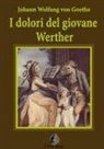 Johann Wolfgang von Goethe - I Dolori del Giovane Werther